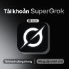 Tài khoản Super Grok AI